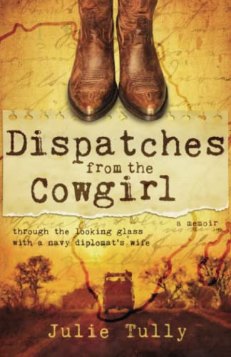 Dispatches from the Cowgirl: Through the Looking Glass with a Navy Diplomat’s Wife