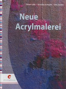 Neue Acrylmalerei: Strukturen, Reliefs, Collagen