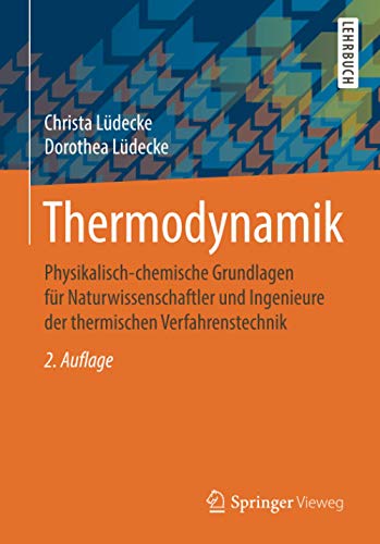 Thermodynamik: Physikalisch-chemische Grundlagen für Naturwissenschaftler und Ingenieure der thermischen Verfahrenstechnik