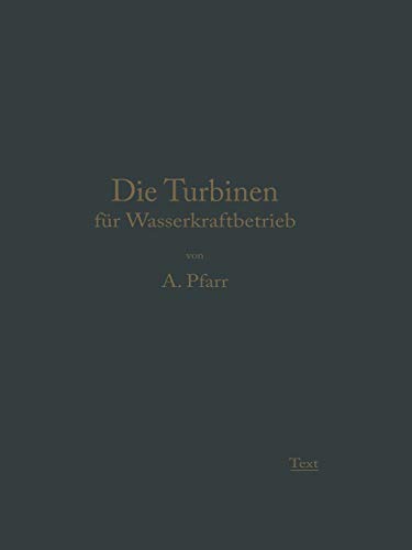 Die Turbinen für Wasserkraftbetrieb: Ihre Theorie und Konstruktion