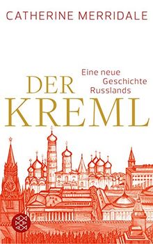 Der Kreml: Eine neue Geschichte Russlands