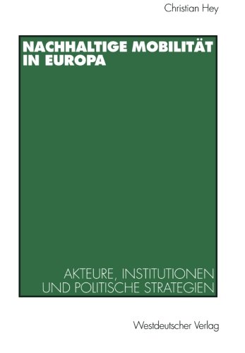 Nachhaltige Mobilität in Europa: Akteure, Institutionen Und Politische Strategien (German Edition)