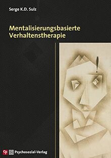 Mentalisierungsfördernde Verhaltenstherapie: Entwicklung von Affektregulierung, Selbstwirksamkeit und Empathie (CIP-Medien)