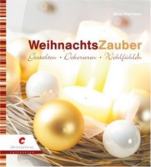 WeihnachtsZauber: Gestalten - Dekorieren - Wohlfühlen