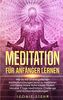 Meditation für Anfänger lernen: Wie Du mit 23 energetischen Meditationsübungen lernst zu meditieren und Deine innere Ruhe wieder findest, inklusive 7 Tage Meditations-Challenge und Achtsamkeitsübungen