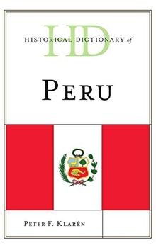 Historical Dictionary of Peru (Historical Dictionaries of the Americas)