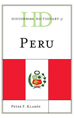 Historical Dictionary of Peru (Historical Dictionaries of the Americas)