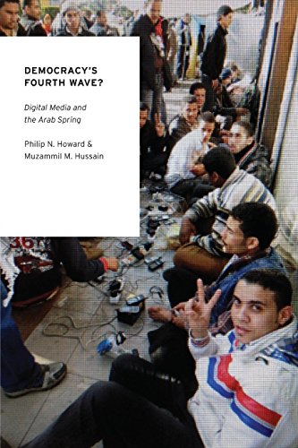 Democracy's Fourth Wave?: Digital Media And The Arab Spring (Oxford Studies In Digital Politics)