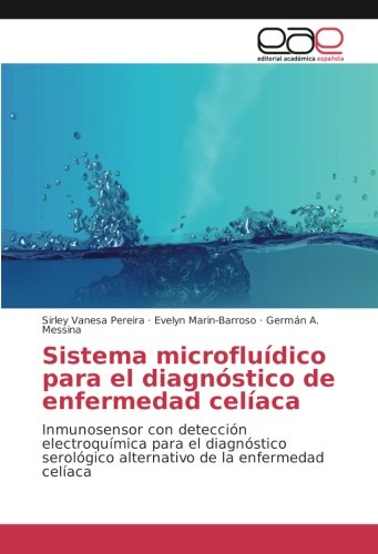 Sistema microfluídico para el diagnóstico de enfermedad celíaca: Inmunosensor con detección electroquímica para el diagnóstico serológico alternativo de la enfermedad celíaca