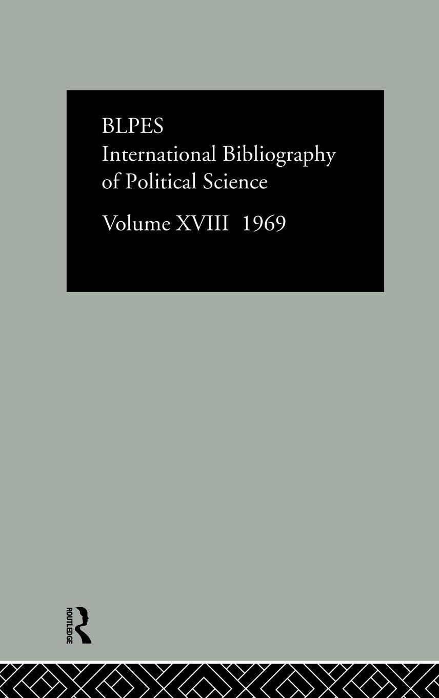 IBSS: Political Science: 1969 Volume 18 (International Bibliography of the Social Sciences: Political Science, 18, Band 18)