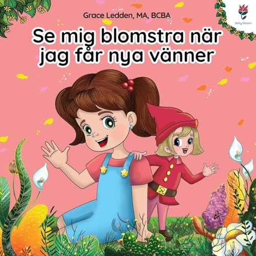 Se mig blomstra när jag får nya vänner: En självhjälpsbok för barn med autism om hur man hanterar känslor, utvecklar sin sociala förmåga och knyter ... (Daily Bloom självhjälpsböcker, Band 2)