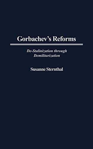 Gorbachev's Reforms: de-Stalinization Through Demilitarization