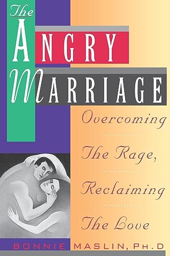Angry Marriage, The: Overcoming The Rage, Reclaiming the Love
