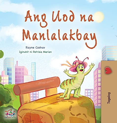 The Traveling Caterpillar (Tagalog Children's Book) (Tagalog Bedtime Collection)