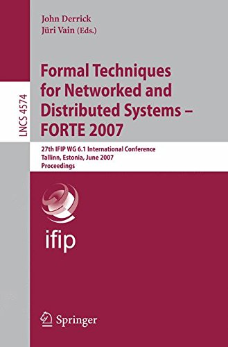 Formal Techniques for Networked and Distributed Systems - FORTE 2007: 27th IFIP WG 6.1 International Conference, Tallinn, Estonia, June 27-29, 2007, Proceedings (Lecture Notes in Computer Science)