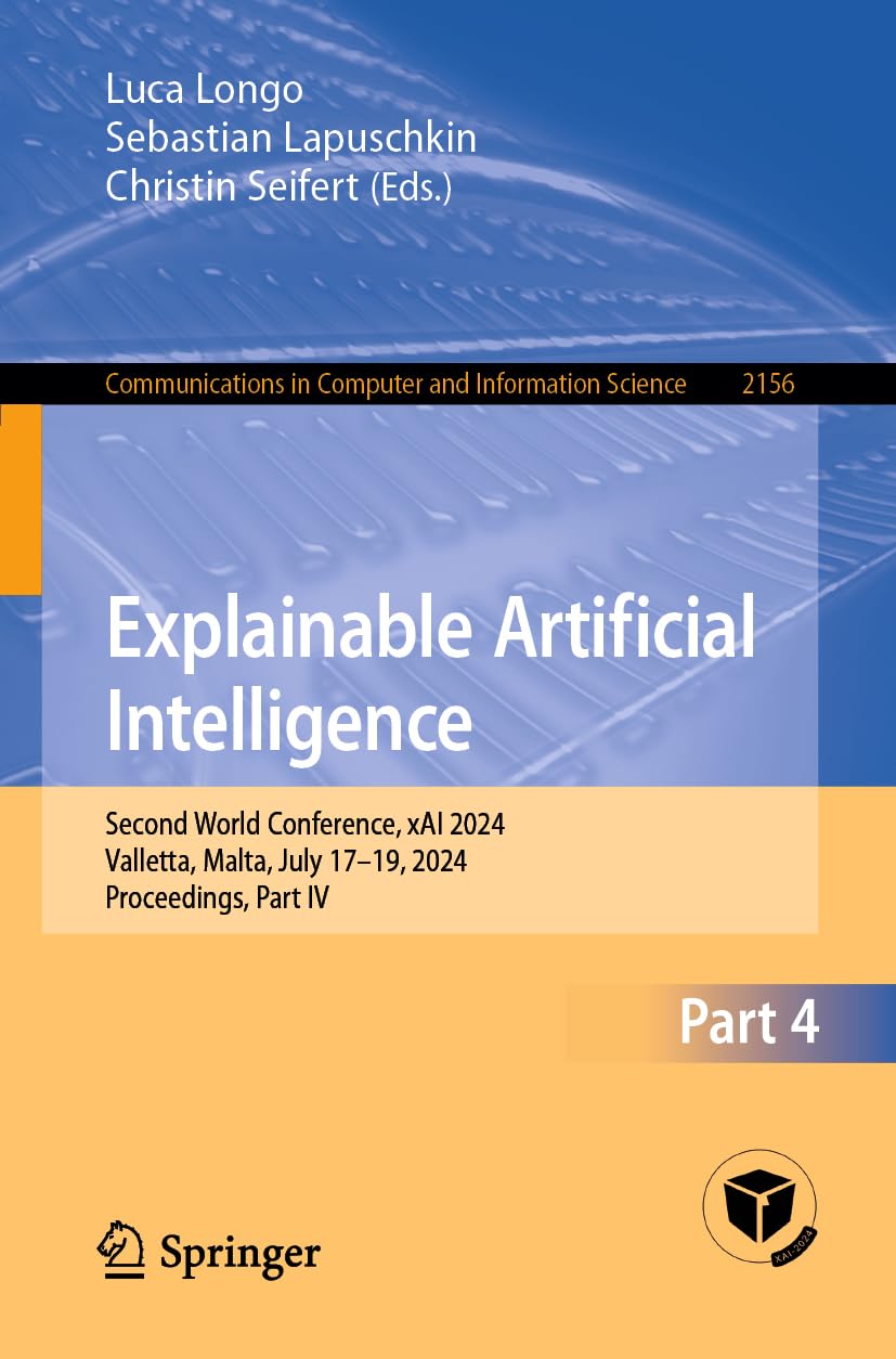 Explainable Artificial Intelligence: Second World Conference, xAI 2024, Valletta, Malta, July 17–19, 2024, Proceedings, Part IV (Communications in Computer and Information Science, Band 2156)
