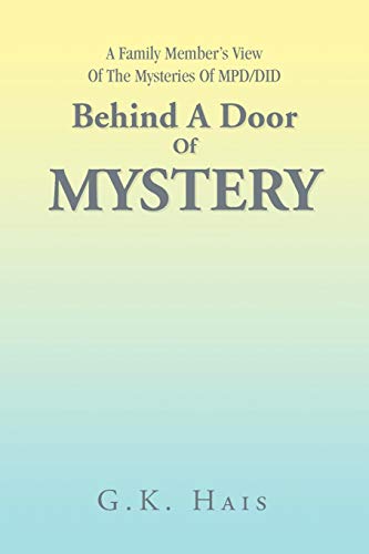 Behind A Door Of Mystery: A Family Member's View Of The Mysteries Of MPD/DID
