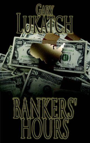 BANKERS' HOURS: An Exciting Reminiscence of the 1970s When Men Were Men and Savings & Loans Were Solvent: An Exciting Reminiscence of the 1970s When Men Were Men and Savings and Loans Were Solvent