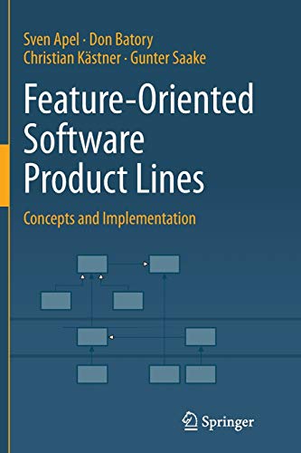 Feature-Oriented Software Product Lines: Concepts and Implementation