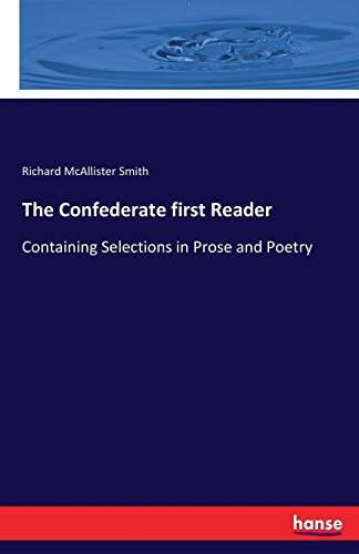 The Confederate first Reader: Containing Selections in Prose and Poetry