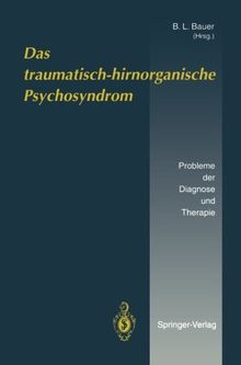 Das traumatisch-hirnorganische Psychosyndrom: Probleme der Diagnose und Therapie