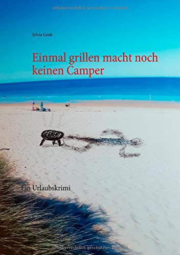 Einmal grillen macht noch keinen Camper: Ein Urlaubskrimi