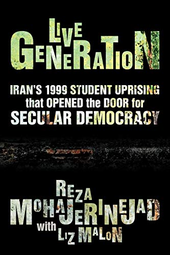 Live Generation: Iran's 1999 Student Uprising that Opened the Door for Secular Democracy