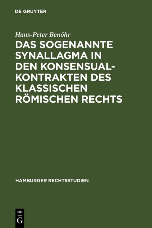 Das sogenannte Synallagma in den Konsensualkontrakten des klassischen römischen Rechts (Hamburger Rechtsstudien, 54, Band 54)