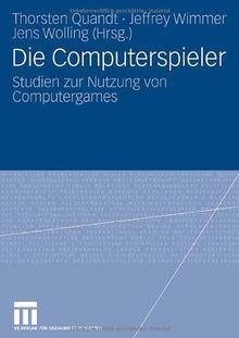 Die Computerspieler: Studien zur Nutzung von Computergames