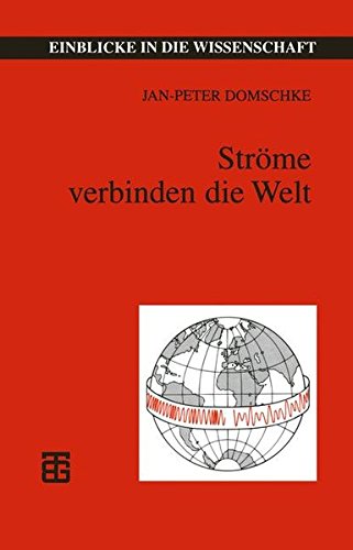 Ströme Verbinden die Welt (Einblicke in die Wissenschaft)