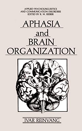 Aphasia and Brain Organization: Environment, Development, and Public Policy (Applied Psycholinguistics and Communication Disorders)