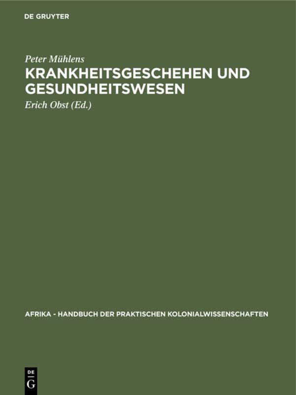 Krankheitsgeschehen und Gesundheitswesen (Afrika - Handbuch der praktischen Kolonialwissenschaften, 11, 2)