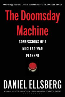 The Doomsday Machine: Confessions of a Nuclear War Planner