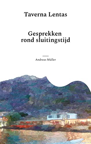 Andreas Müller Taverna Lentas, Gesprekken Rond Sluitingstijd