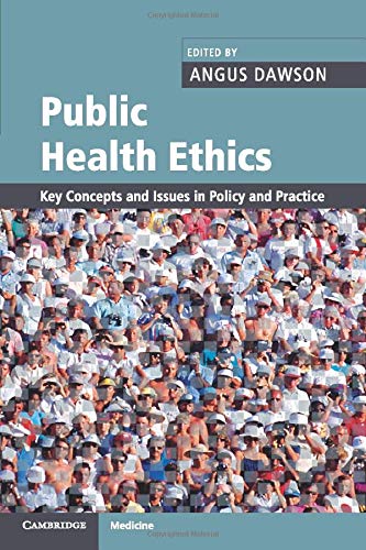 Public Health Ethics: Key Concepts and Issues in Policy and Practice (Cambridge Medicine (Paperback))