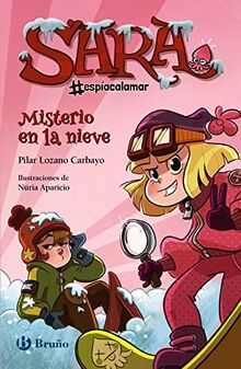 Sara #espíacalamar - Misterio en la nieve (Castellano - A PARTIR DE 8 AÑOS - PERSONAJES - Sara #espíacalamar)