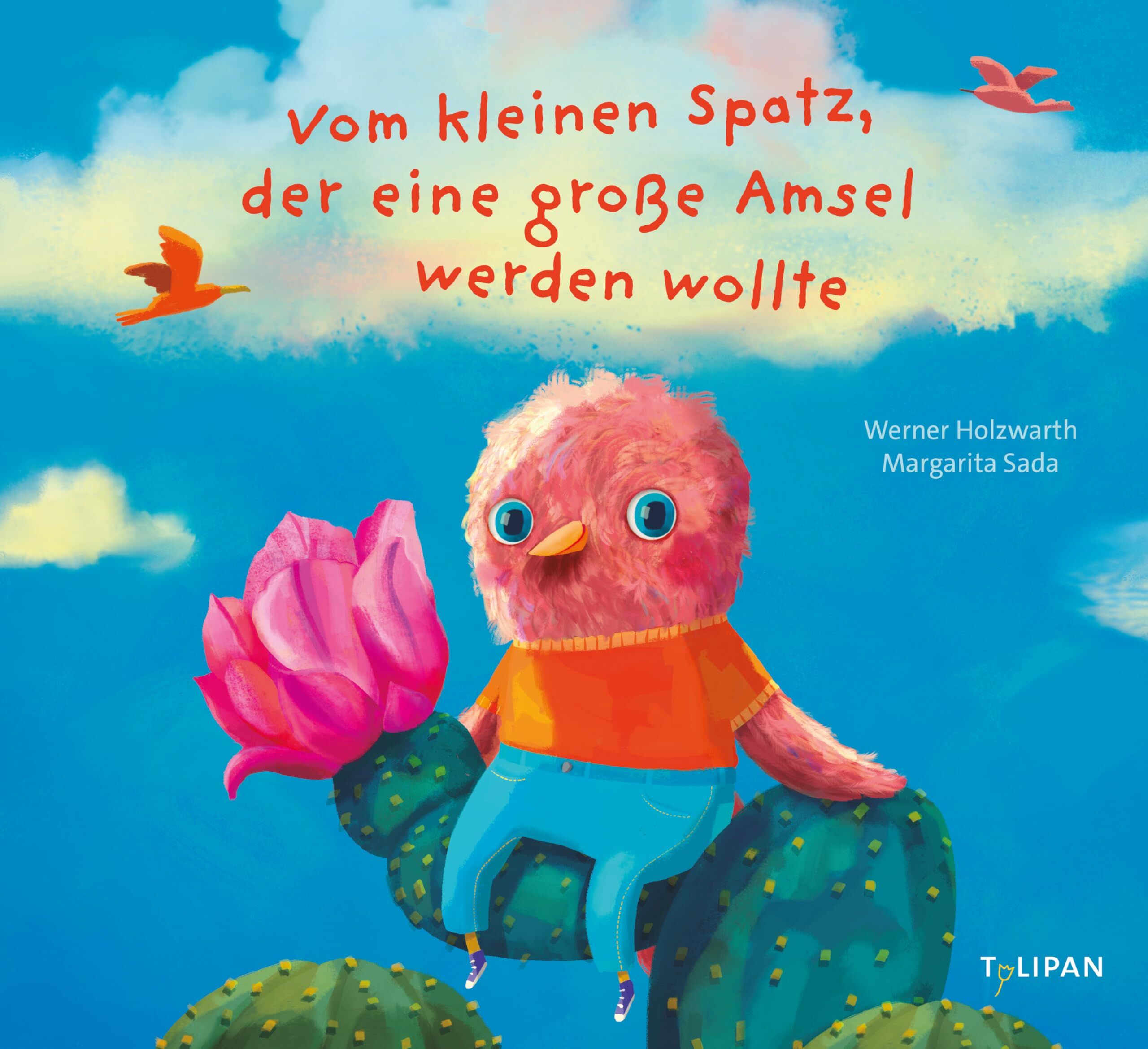 Holzwarth, Werner: Vom kleinen Spatz, der eine große Amsel werden wollte