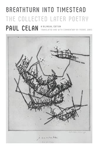 Paul Celan Breathturn Into Timestead, The Collected Later Poetry
