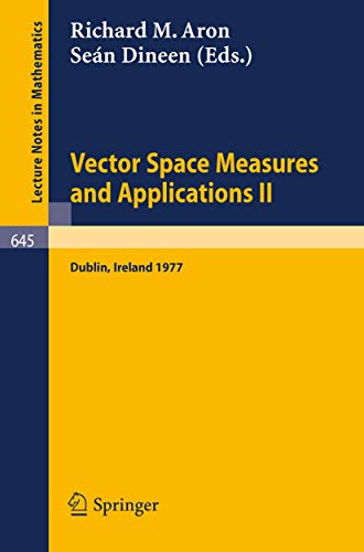 Vector Space Measures and Applications II: Proceedings, Dublin 1977 (Lecture Notes in Mathematics (645), Band 645)