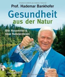 Gesundheit aus der Natur: Alte Hausmittel und neue Naturarzneien