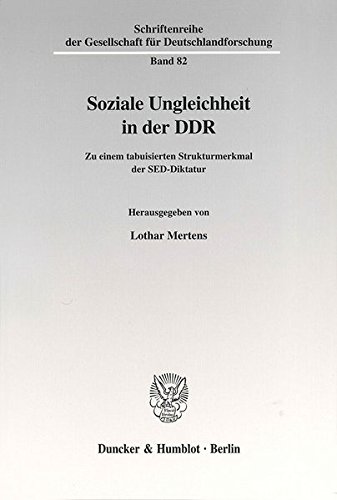 Soziale Ungleichheit in der DDR. Zu einem tabuisierten Strukturmerkmal der SED-Diktatur. Mit Tab., Abb. (Schriftenreihe der Gesellschaft für Deutschlandforschung; GDF 82)