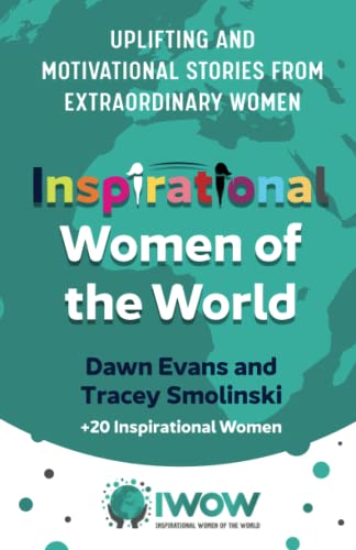 Inspirational Women of the World: Uplifting and Motivational Stories from Extraordinary Women