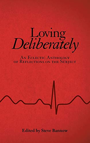 Loving Deliberately: An Eclectic Anthology of Reflections on the Subject