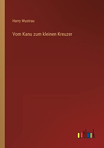 Vom Kanu zum kleinen Kreuzer