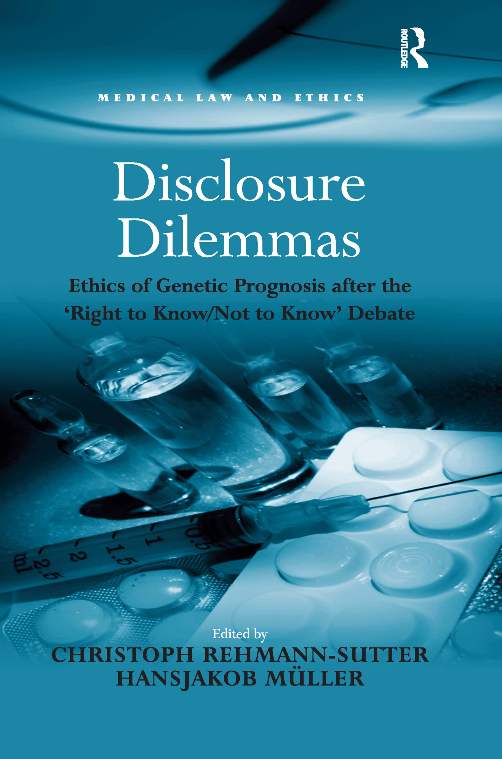 Disclosure Dilemmas: Ethics of Genetic Prognosis after the 'Right to Know/Not to Know' Debate (Medical Law and Ethics)