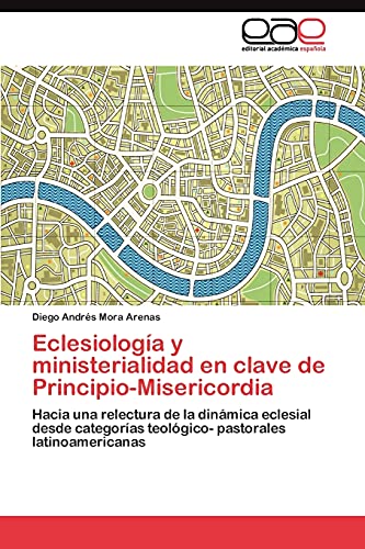 Eclesiología y ministerialidad en clave de Principio-Misericordia: Hacia una relectura de la dinámica eclesial desde categorías teológico- pastorales latinoamericanas