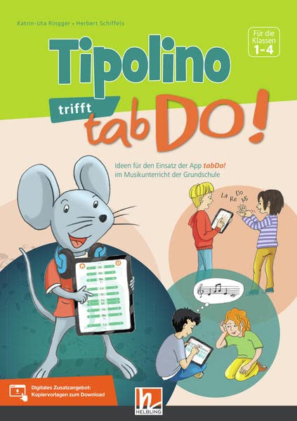 Tipolino trifft tabDo!: Ideen für den Einsatz der App tabDo! im Musikunterricht der Grundschule: Ideen für den Einsatz der App tabDo! zum Lehrwerk Tipolino - fit in Musik in der Grundschule
