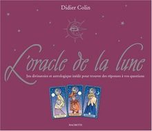 L'oracle de la lune : jeu divinatoire et astrologique inédit pour trouver des réponses à vos questions