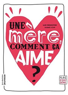 Une mère, comment ça aime ?