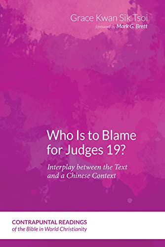 Who Is to Blame for Judges 19?: Interplay Between the Text and a Chinese Context (Contrapuntal Readings of the Bible in World Christianity, Band 8)